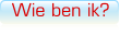 Wie ben ik?
